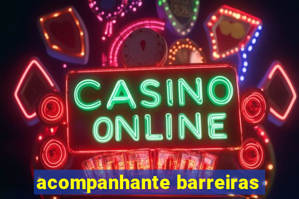 acompanhante barreiras